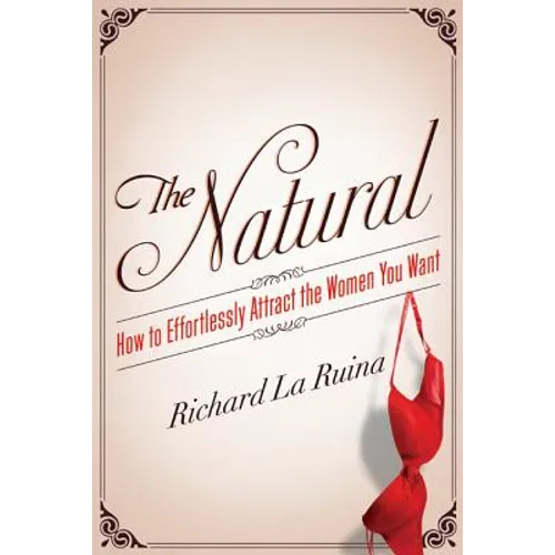 The Natural: How to Effortlessly Attract the Women You Want - Paperback