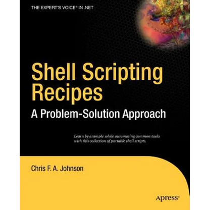 Shell Scripting Recipes: A Problem-Solution Approach - Paperback