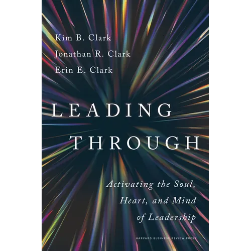 Leading Through: Activating the Soul, Heart, and Mind of Leadership - Hardcover