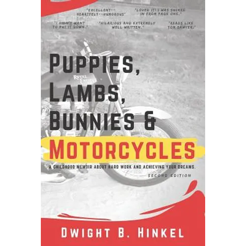 PUPPIES, LAMBS, BUNNIES and MOTORCYCLES: A childhood memoir about hard work and achieving your dreams. - Paperback