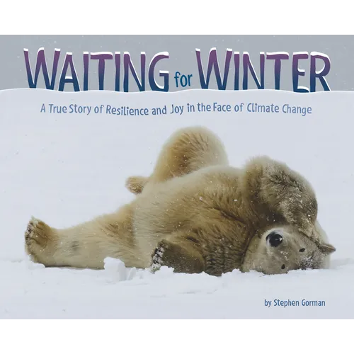 Waiting for Winter: A True Story of Resilience and Joy in the Face of Climate Change - Hardcover