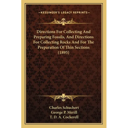 Directions For Collecting And Preparing Fossils, And Directions For Collecting Rocks And For The Preparation Of Thin Sections (1895) - Paperback