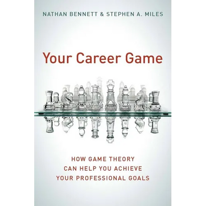 Your Career Game: How Game Theory Can Help You Achieve Your Professional Goals - Hardcover