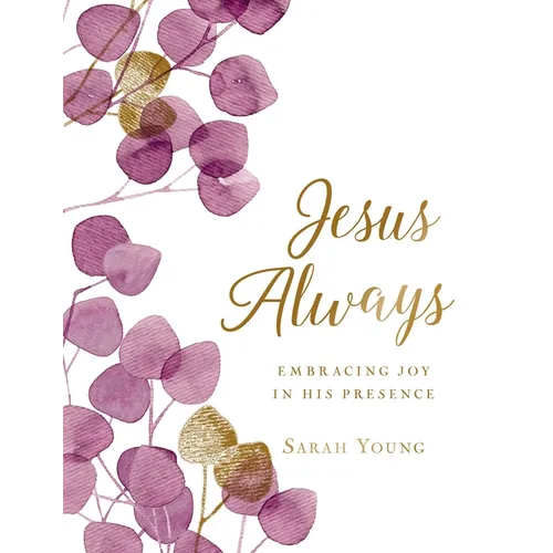Jesus Always, Large Text Cloth Botanical Cover, with Full Scriptures: Embracing Joy in His Presence (a 365-Day Devotional) - Hardcover