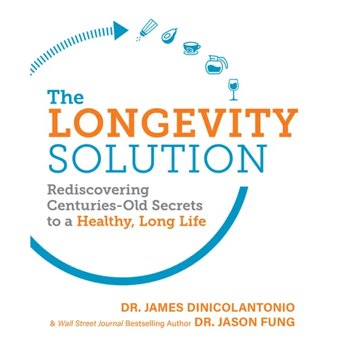 The Longevity Solution: Rediscovering Centuries-Old Secrets to a Healthy, Long Life - Paperback
