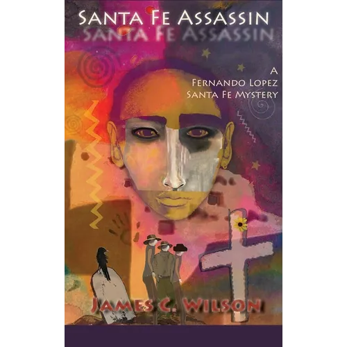 Santa Fe Assassin: A Fernando Lopez Santa Fe Mystery (Hardcover) - Hardcover