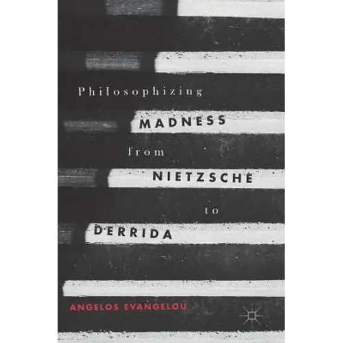 Philosophizing Madness from Nietzsche to Derrida - Hardcover