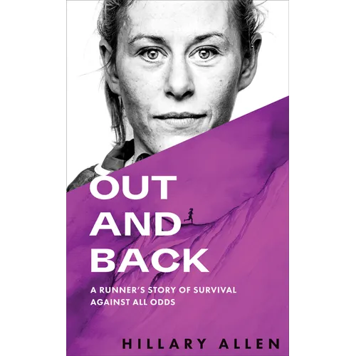 Out and Back: A Runner's Story of Survival Against All Odds - Paperback