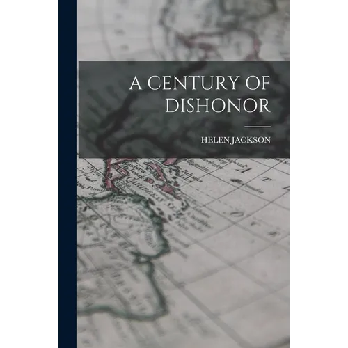 A Century of Dishonor - Paperback