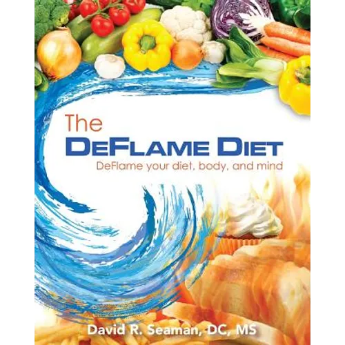 The Deflame Diet: DeFlame your diet, body, and mind - Paperback