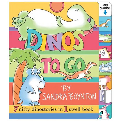 Dinos to Go: 7 Nifty Dinosaurs in 1 Swell Book - Board Book