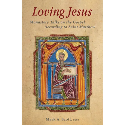 Loving Jesus: Monastery Talks on the Gospel According to Saint Matthew - Paperback