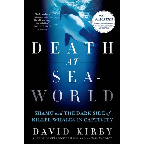 Death at Seaworld: Shamu and the Dark Side of Killer Whales in Captivity - Paperback