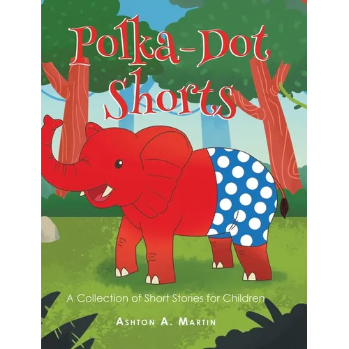 Polka-Dot Shorts: A Collection of Short Stories for Children - Hardcover