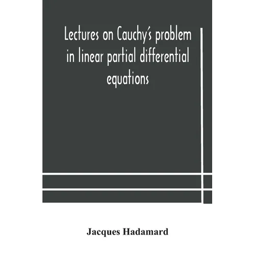 Lectures On Cauchy'S Problem In Linear Partial Differential Equations - Paperback