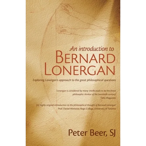 An Introduction to Bernard Lonergan: Exploring Lonergan's approach to the great philosophical questions - Paperback