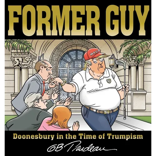 Former Guy: Doonesbury in the Time of Trumpism - Paperback