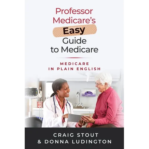 Professor Medicare's Easy Guide to Medicare: Medicare in Plain English - Paperback