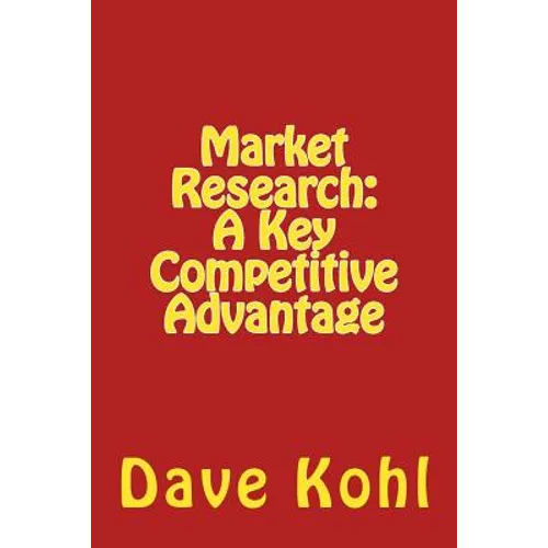 Market Research: A Key Competitive Advantage - Paperback