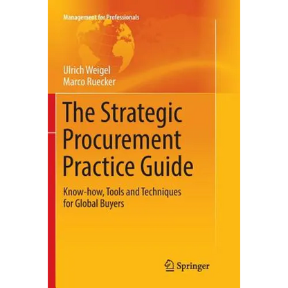 The Strategic Procurement Practice Guide: Know-How, Tools and Techniques for Global Buyers - Paperback