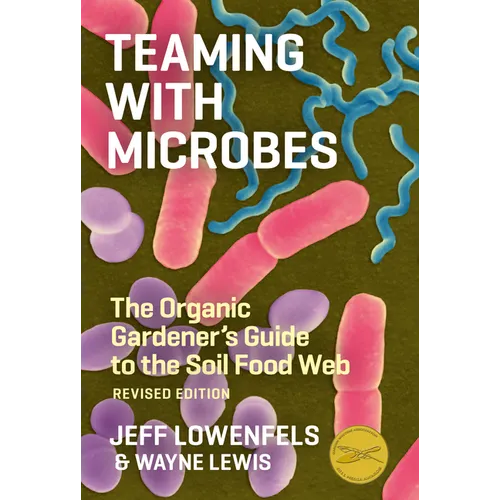 Teaming with Microbes: The Organic Gardener's Guide to the Soil Food Web - Hardcover
