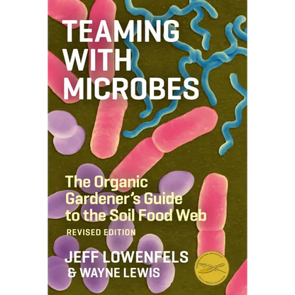 Teaming with Microbes: The Organic Gardener's Guide to the Soil Food Web - Hardcover