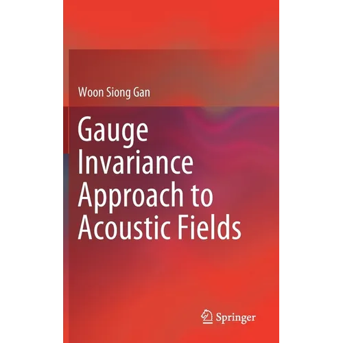 Gauge Invariance Approach to Acoustic Fields - Hardcover