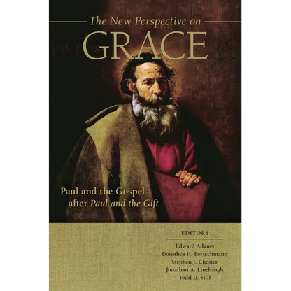 The New Perspective on Grace: Paul and the Gospel After Paul and the Gift - Hardcover