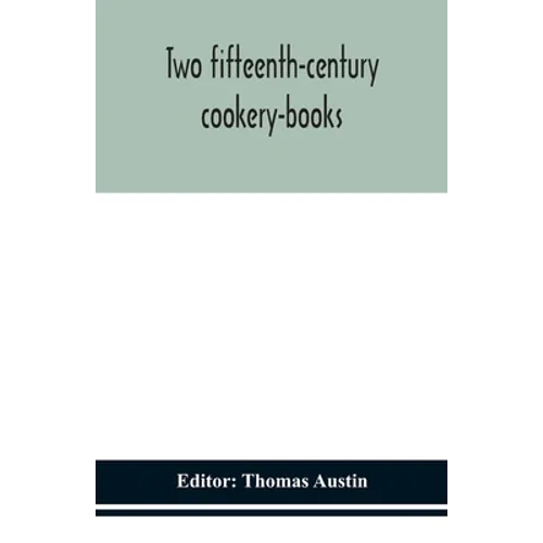 Two Fifteenth-Century Cookery-Books - Paperback
