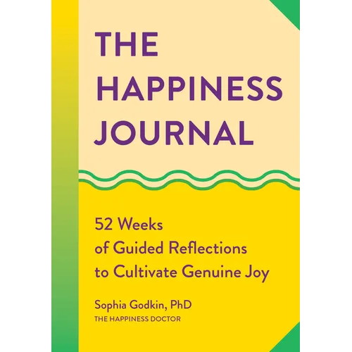 The Happiness Journal: 52 Weeks of Guided Reflections to Cultivate Genuine Joy - Paperback