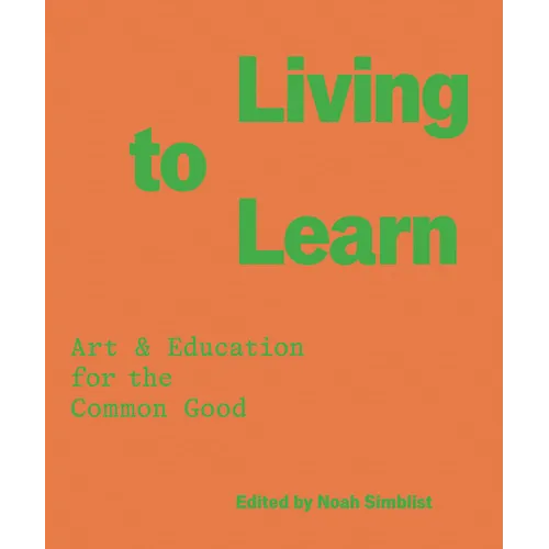 Living to Learn: Art & Education for the Common Good - Paperback