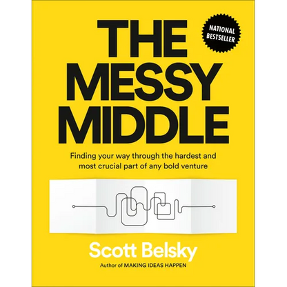The Messy Middle: Finding Your Way Through the Hardest and Most Crucial Part of Any Bold Venture - Hardcover