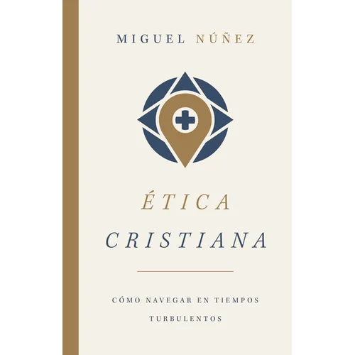 Ética Cristiana: Cómo Navegar En Tiempos Turbulentos - Paperback