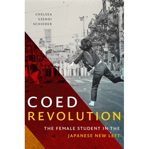 Coed Revolution: The Female Student in the Japanese New Left - Paperback