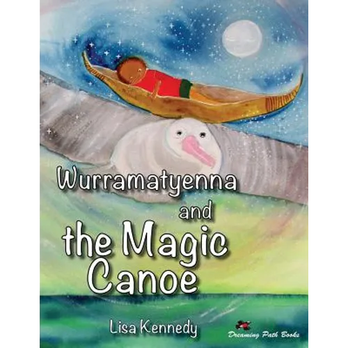 Wurramatyenna and the Magic Canoe - Paperback