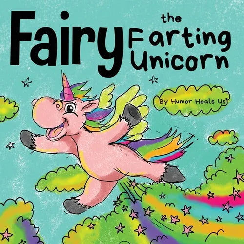 Fairy the Farting Unicorn: A Story About a Unicorn Who Farts - Paperback