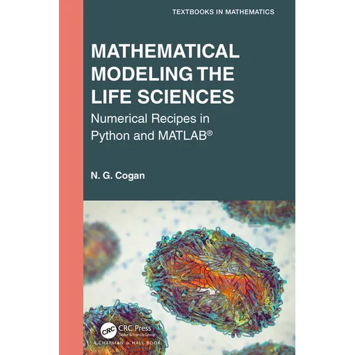 Mathematical Modeling the Life Sciences: Numerical Recipes in Python and Matlab(r) - Paperback