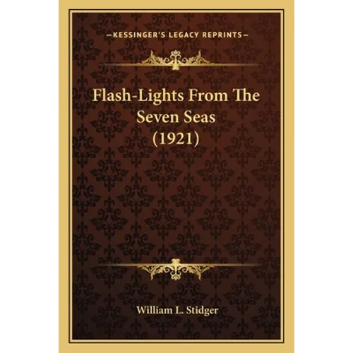 Flash-Lights From The Seven Seas (1921) - Paperback