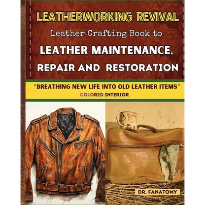 Leatherworking Revival: Leather Crafting Book to Leather Maintenance, Repair and Restoration: Breathing New Life into Old Leather Item - Paperback