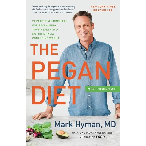 The Pegan Diet: 21 Practical Principles for Reclaiming Your Health in a Nutritionally Confusing World - Hardcover