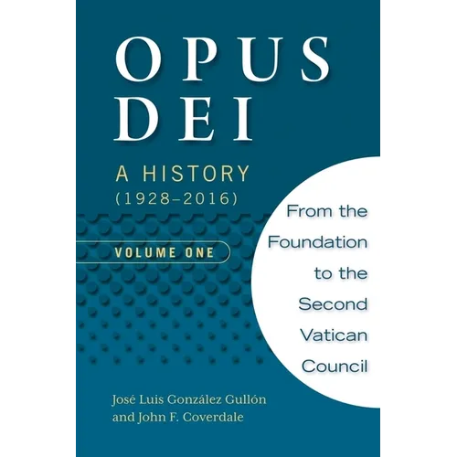 Opus Dei: A History (1928-2016), Volume One - Paperback