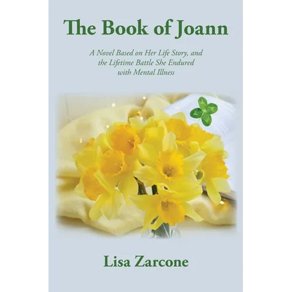 The Book of Joann: A Novel Based on Her Life Story, and the Lifetime Battle She Endured with Mental Illness - Paperback