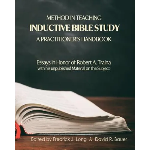 Method in Teaching Inductive Bible Study-A Practitioner's Handbook: Essays in Honor of Robert A. Traina - Paperback