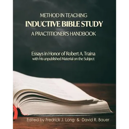 Method in Teaching Inductive Bible Study-A Practitioner's Handbook: Essays in Honor of Robert A. Traina - Paperback