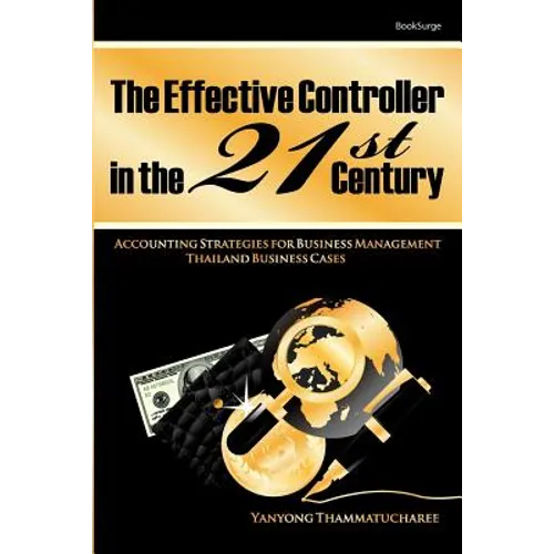 The Effective Controller in the 21st Century: Accounting Strategies for Business Management - Paperback