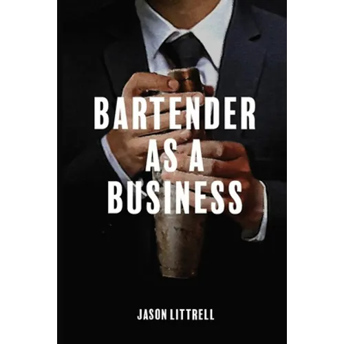 Bartender as a Business: Building Agency from Craft - Paperback