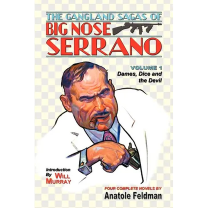 The Gangland Sagas of Big Nose Serrano: Volume 1 - Paperback