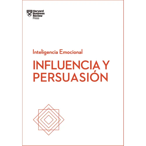 Influencia Y Persuasión. Serie Inteligencia Emocional HBR (Influence and Persuasion Spanish Edition) - Paperback