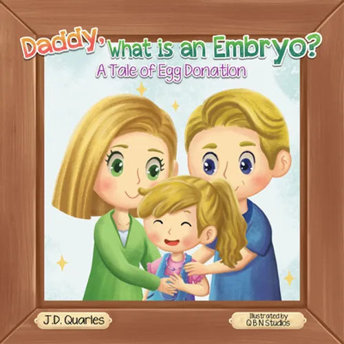 Daddy, What Is An Embryo?: A Tale of Egg Donation - Hardcover