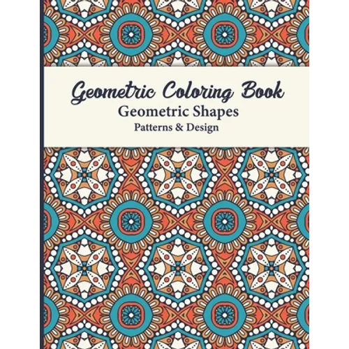 Geometric Coloring Book: This Book for Adults contains simple beautiful designs to color. Ideal for seniors, beginners, or anyone great activity for e - Paperback